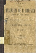 Meyer, Alberto. Testo para la enseñanza de la botánica compuesto según principios metódicos. 1898. 132 pp.
