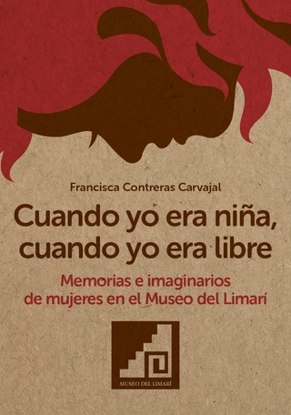 Cuando yo era niña, cuando yo era libre. Museo del Limarí