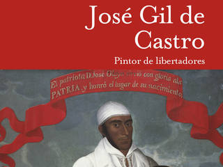 Portada librillo José Gil de Castro. Pintor de libertadores