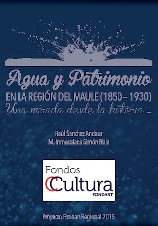 Agua y patrimonio en la región del Maule