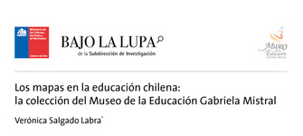 Los mapas en la educación chilena: la colección del Museo de la Educación Gabriela Mistral