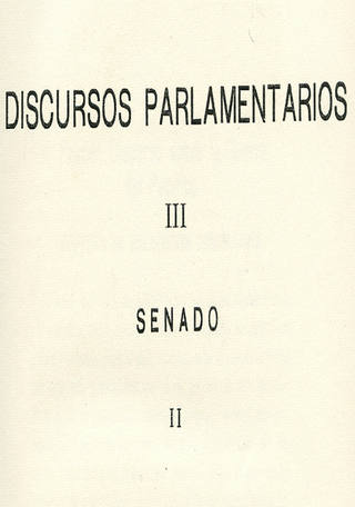 Discursos Parlamentarios III. Senado II